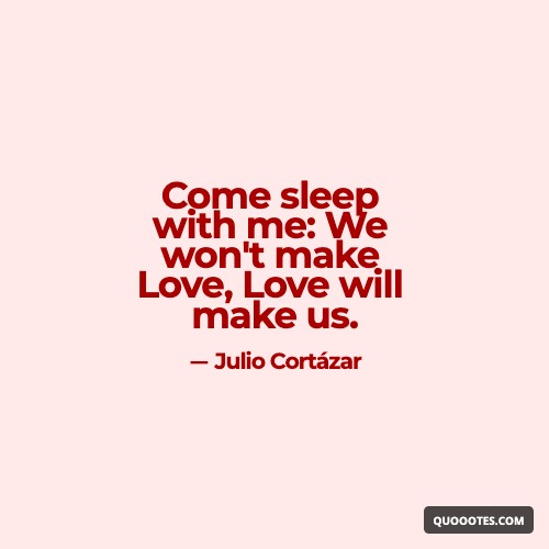Image with text about Come sleep with me: We won't make Love, Love will make us.