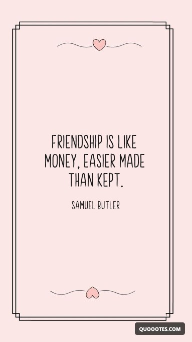 Image with text about Friendship is like money, easier made than kept.
