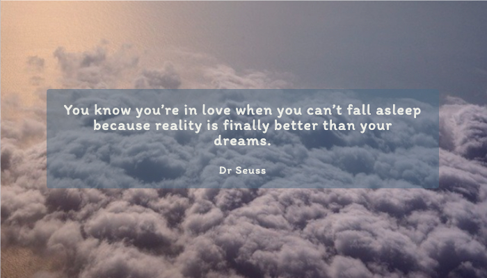 Image with text about You know you’re in love when you can’t fall asleep because reality is finally better than your dreams.
